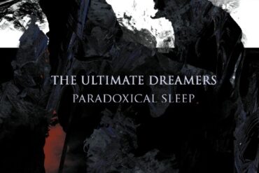 THE ULTIMATE DREAMERS sind zurück: "Paradoxical Sleep" und das neue Video zu "Digging"