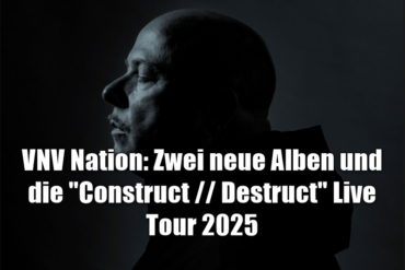 VNV Nation: Zwei neue Alben und die "Construct // Destruct" Live Tour 2025