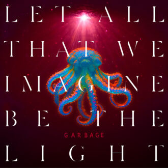 GARBAGE kündigen neues Album "Let All That We Imagine Be The Light“ an – VÖ am 30. Mai 2025