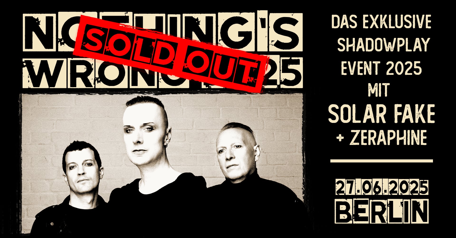 Nothing's Wrong – Das Shadowplay-Event 2025 mit SOLAR FAKE + ZERAPHINE - Tourfortsetzung im Herbst