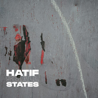 Grenzenloser Klang: HATIF kündigen ihr zweites Album namens „Small States" für den 23. Mai an!