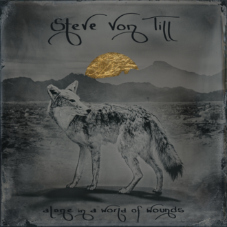 STEVE VON TILL kündigt neues Album „Alone In A World Of Wounds" und Europa-Tour an