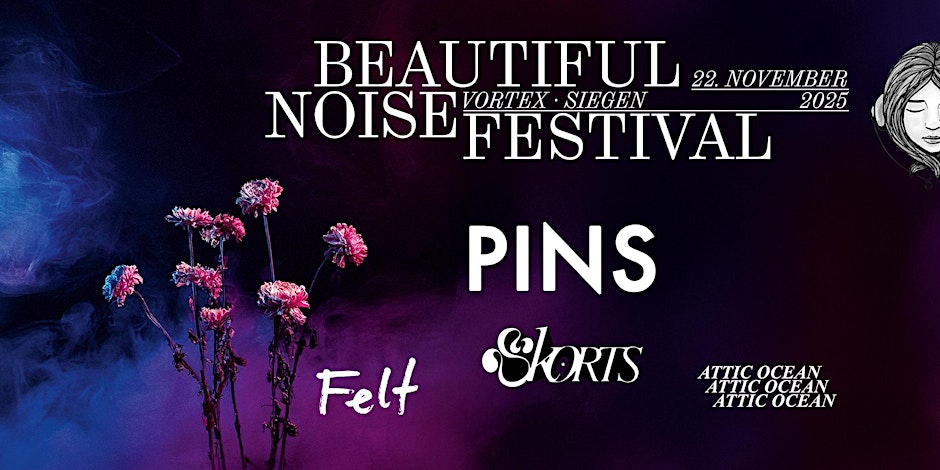 Das Beautiful Noise Festival in Siegen geht in seine zwölfte Runde – mit dabei: PINS, SKORTS, ATTIC OCEAN & FELT